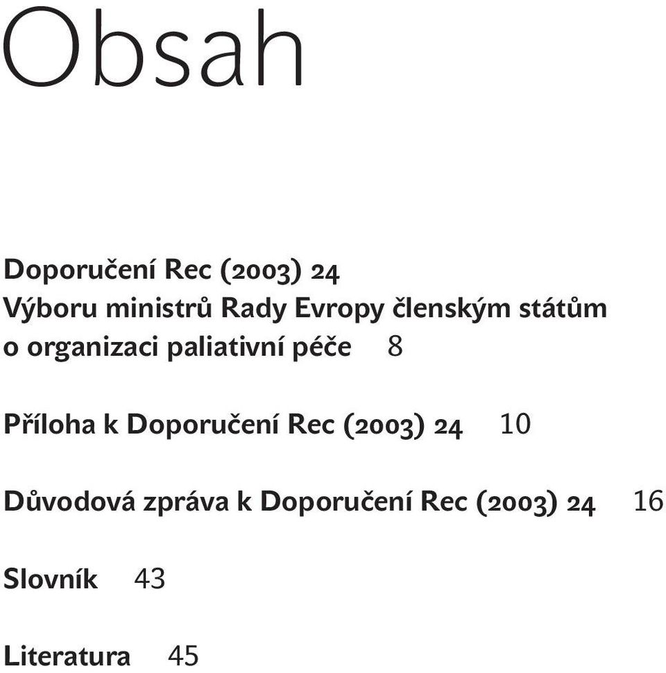 Příloha k Doporučení Rec (2003) 24 10 Důvodová zpráva