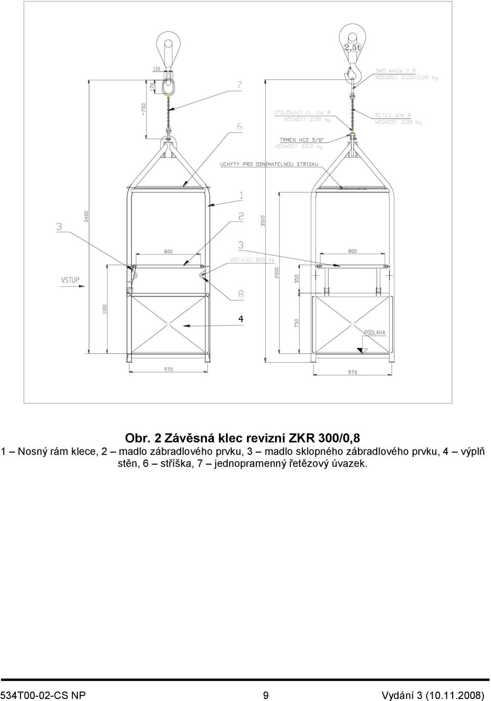 2 Závěsná klec revizní ZKR 300/0,8 1 Nosný rám klece, 2 madlo zábradlového prvku, 3 madlo