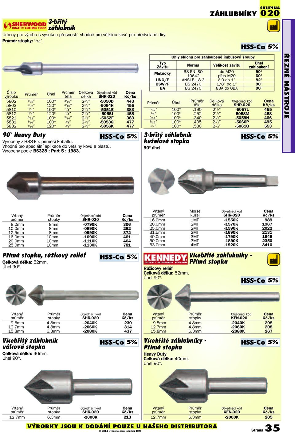 458 5821 5/ 32 100 5/ 16 2 1/ 2-5052F 383 5831 3/ 16 100 3/ 8 2 1/ 2-5053G 477 5832 3/ 16 120 3/ 8 2 1/ 2-5056K 477 90 Heavy Duty -Co 5% Vyrobeny z -E s pøímìsí kobaltu.