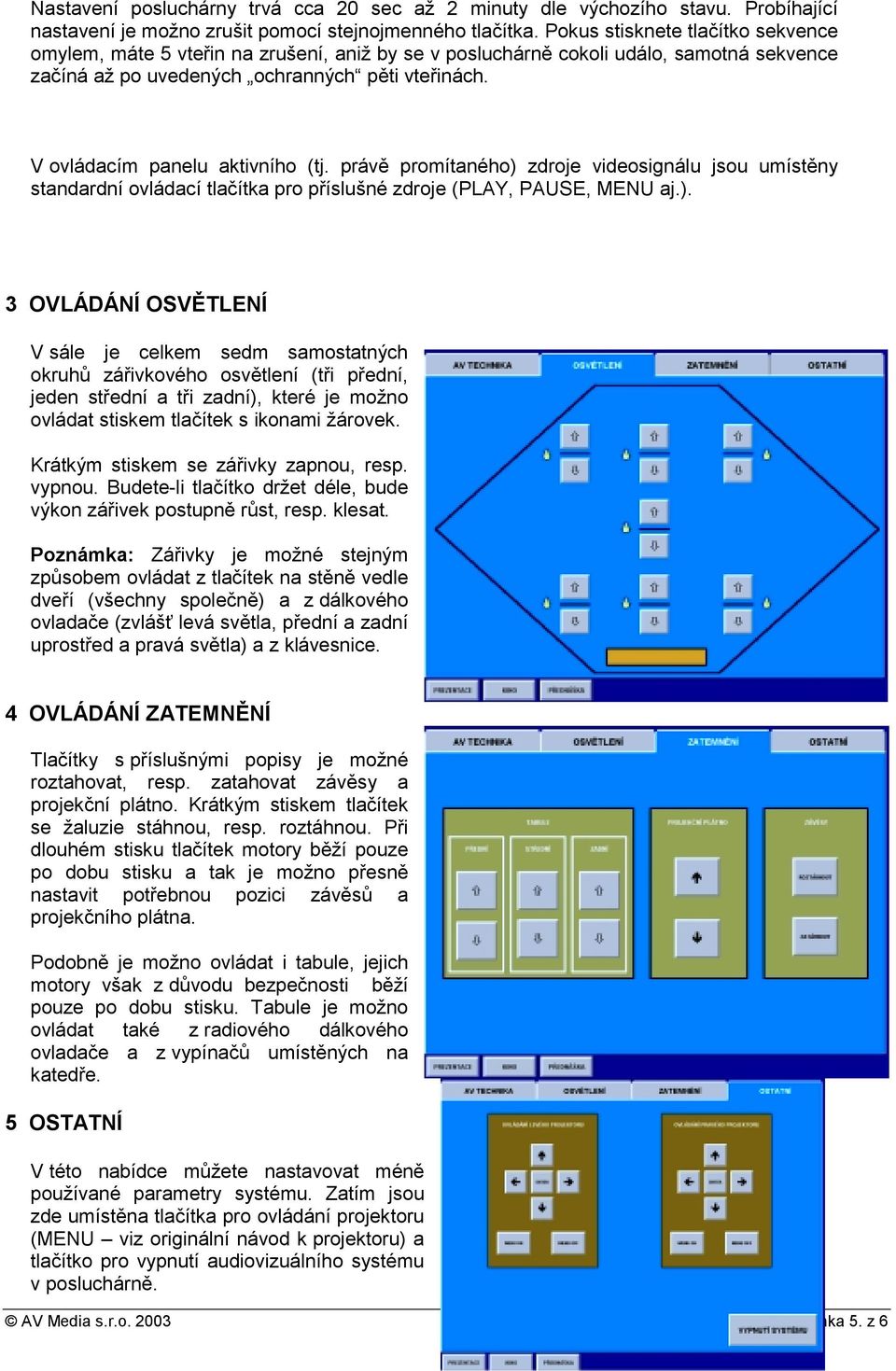 V ovládacím panelu aktivního (tj. právě promítaného) 