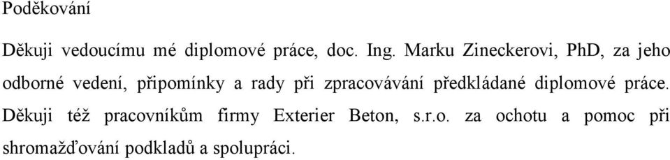 zpracovávání předkládané diplomové práce.