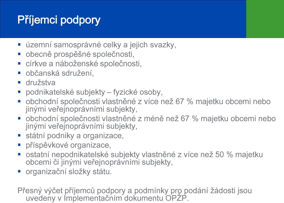 majetku obcemi nebo jinými veřejnoprávními subjekty, státní podniky a organizace, příspěvkové organizace, ostatní nepodnikatelské subjekty vlastněné z více než 50 %