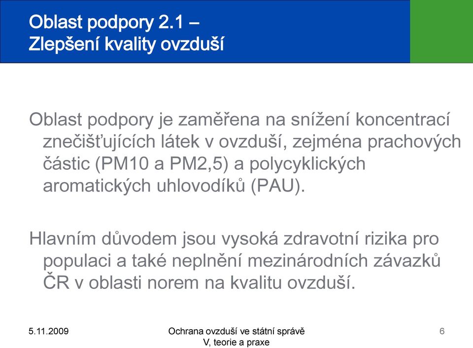 znečišťujících látek v ovzduší, zejména prachových částic (PM10 a PM2,5) a