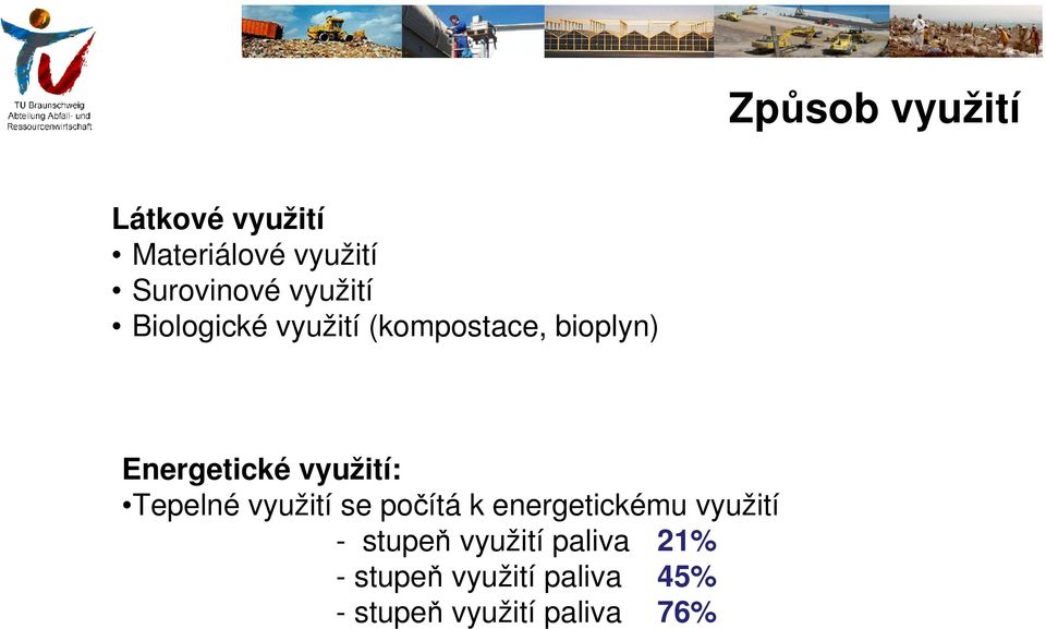 využití: Tepelné využití se počítá k energetickému využití -