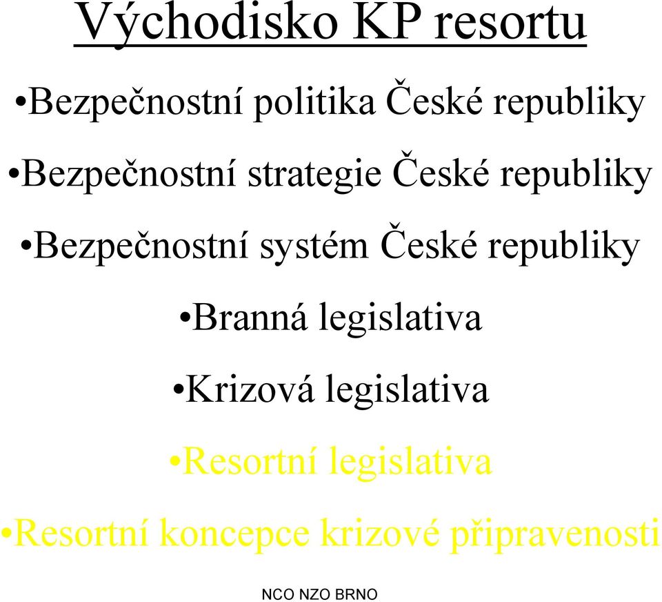 České republiky Branná legislativa Krizová legislativa