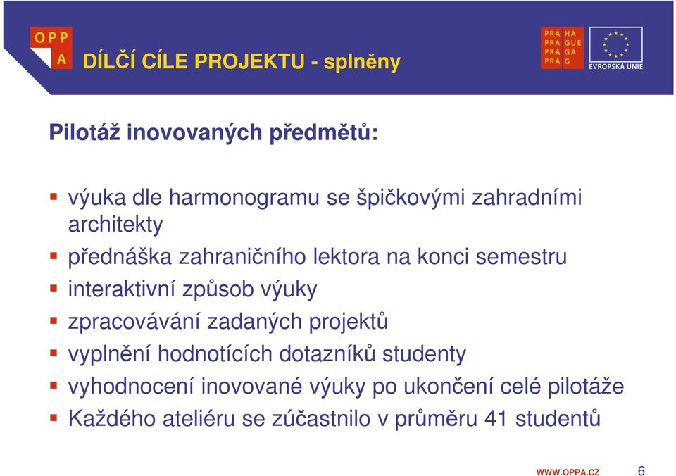 interaktivní způsob výuky zpracovávání zadaných projektů vyplnění hodnotících dotazníků