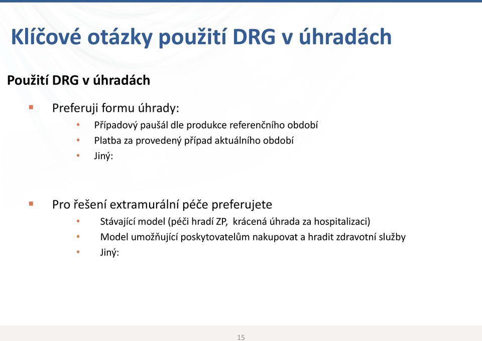 období Jiný: Pro řešení extramurální péče preferujete Stávající model (péči hradí ZP,