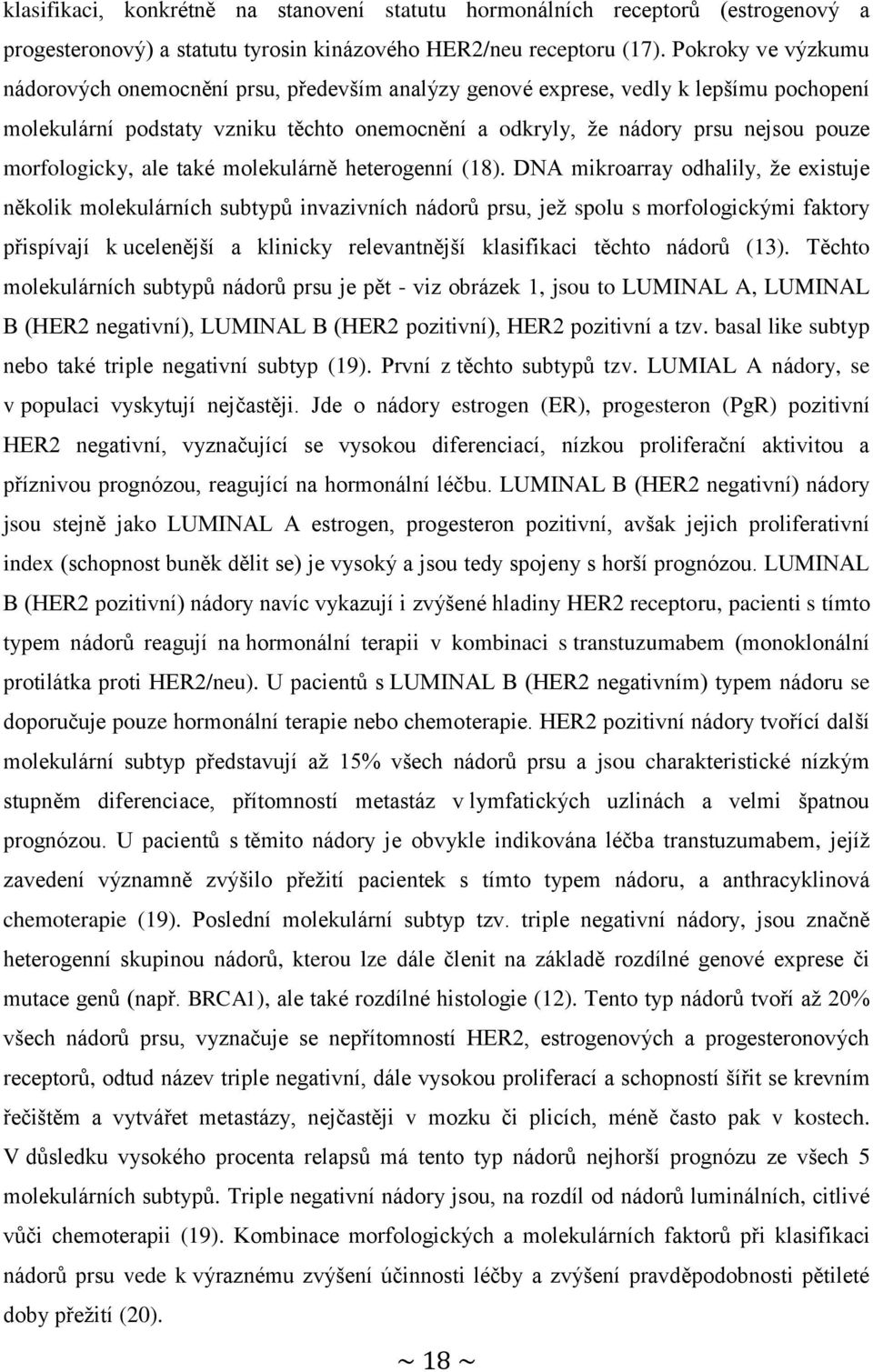 morfologicky, ale také molekulárně heterogenní (18).