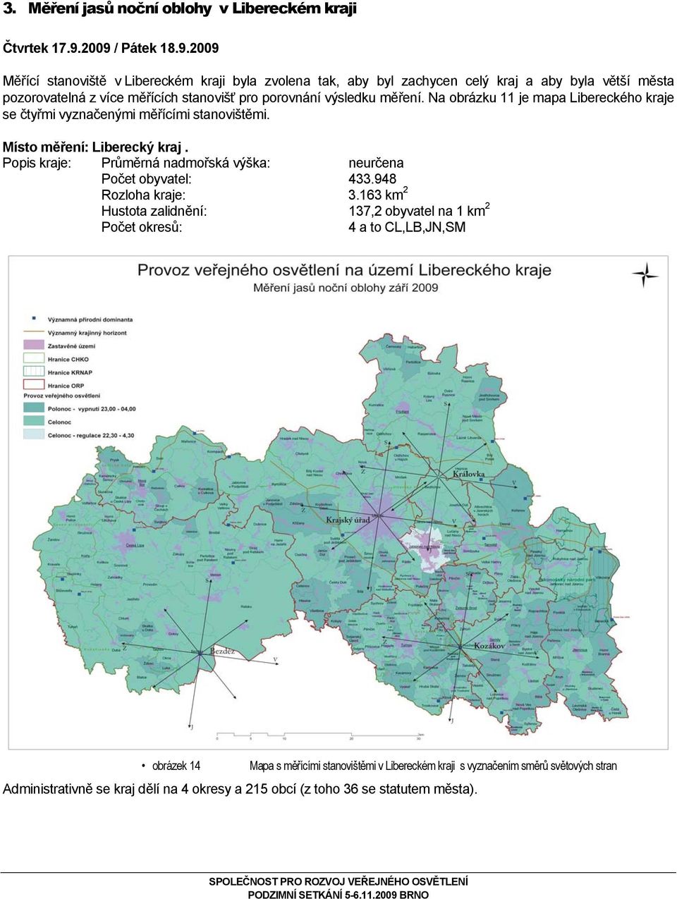 Na obrázku 11 je mapa Libereckého kraje se čtyřmi vyznačenými měřícími stanovištěmi. Místo měření: Liberecký kraj.