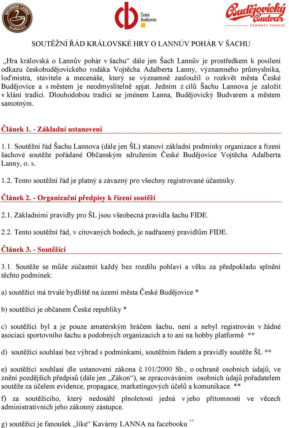 Dlouhodobou tradici se jménem Lanna, Budějovický Budvarem a městem samotným. Článek 1.