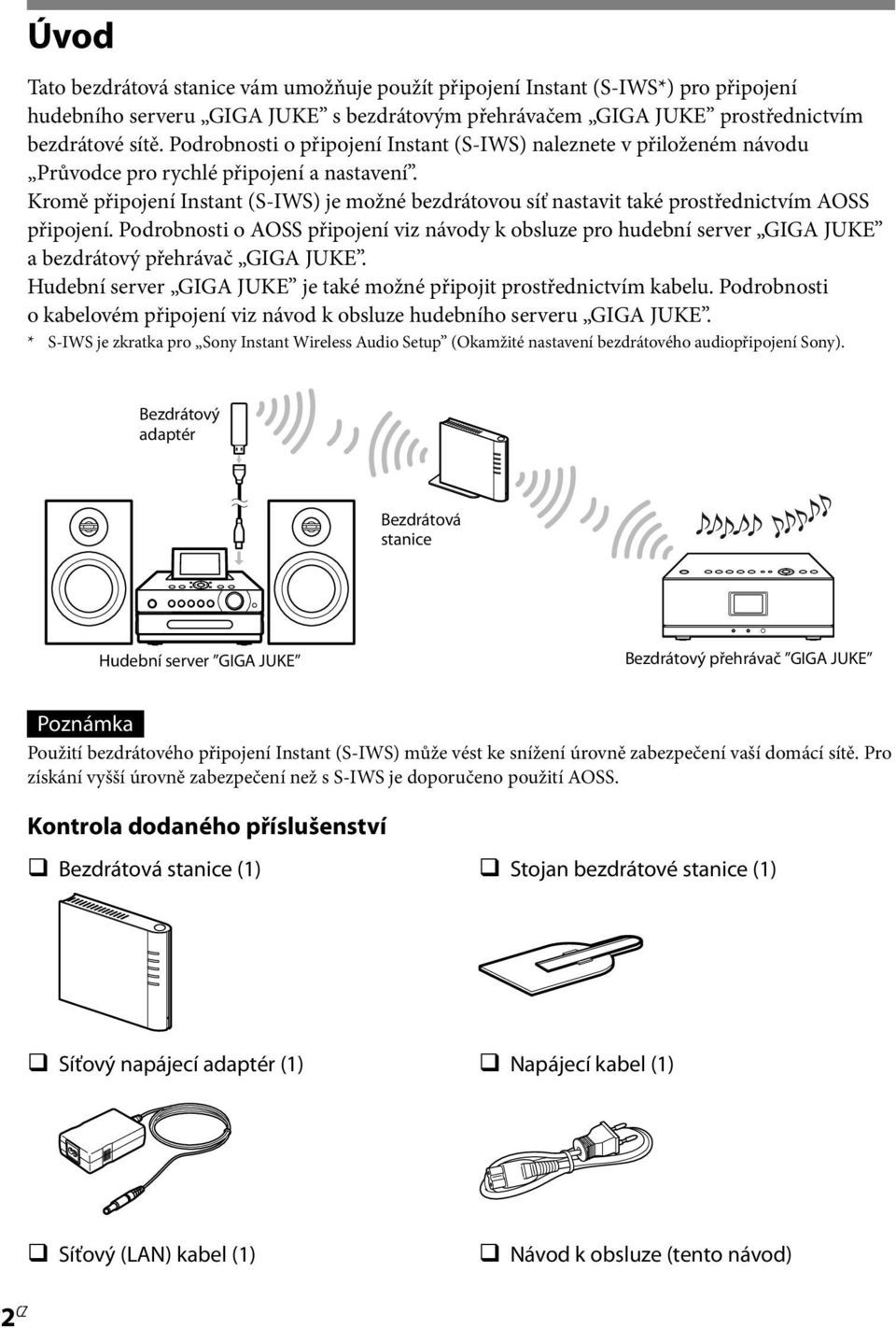 Kromě připojení Instant (S-IWS) je možné bezdrátovou síť nastavit také prostřednictvím AOSS připojení.