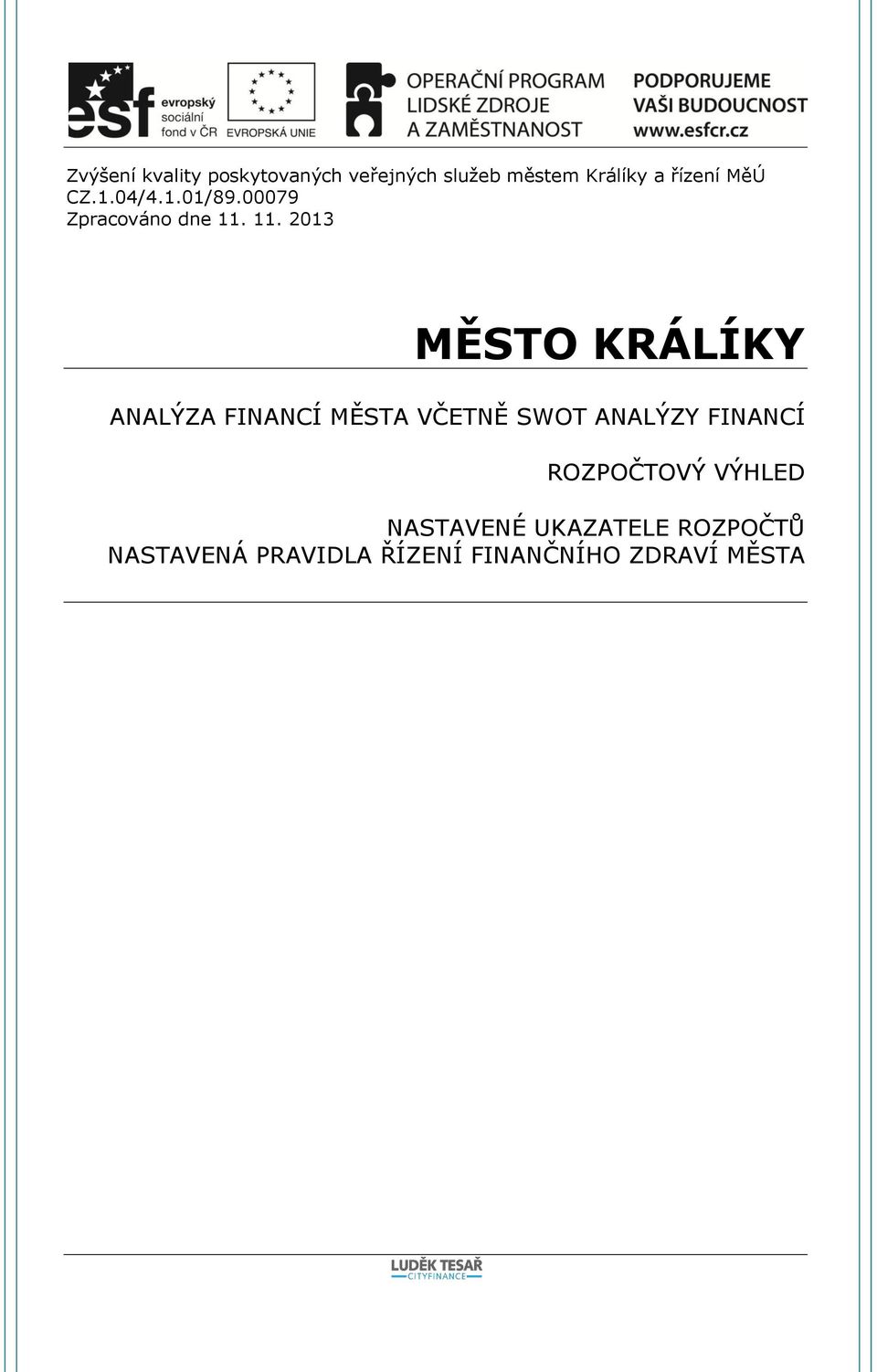 11. 2013 MĚSTO KRÁLÍKY ANALÝZA FINANCÍ MĚSTA VČETNĚ SWOT ANALÝZY