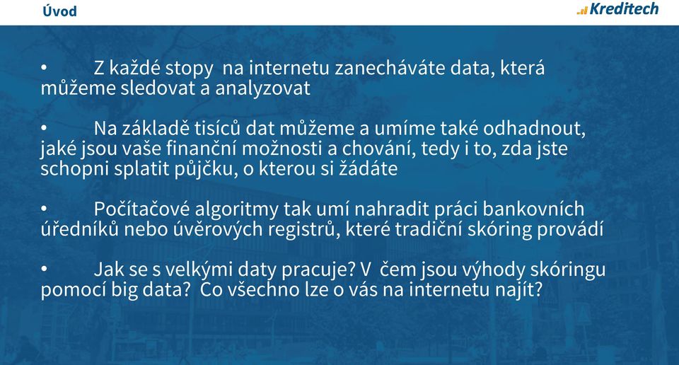 si žádáte Počítačové algoritmy tak umí nahradit práci bankovních úředníků nebo úvěrových registrů, které tradiční