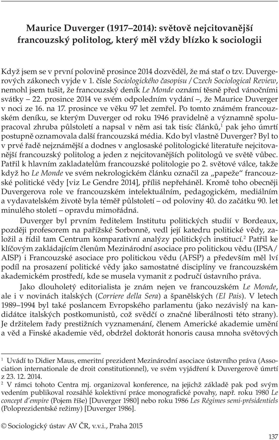 prosince 2014 ve svém odpoledním vydání, že Maurice Duverger v noci ze 16. na 17. prosince ve věku 97 let zemřel.