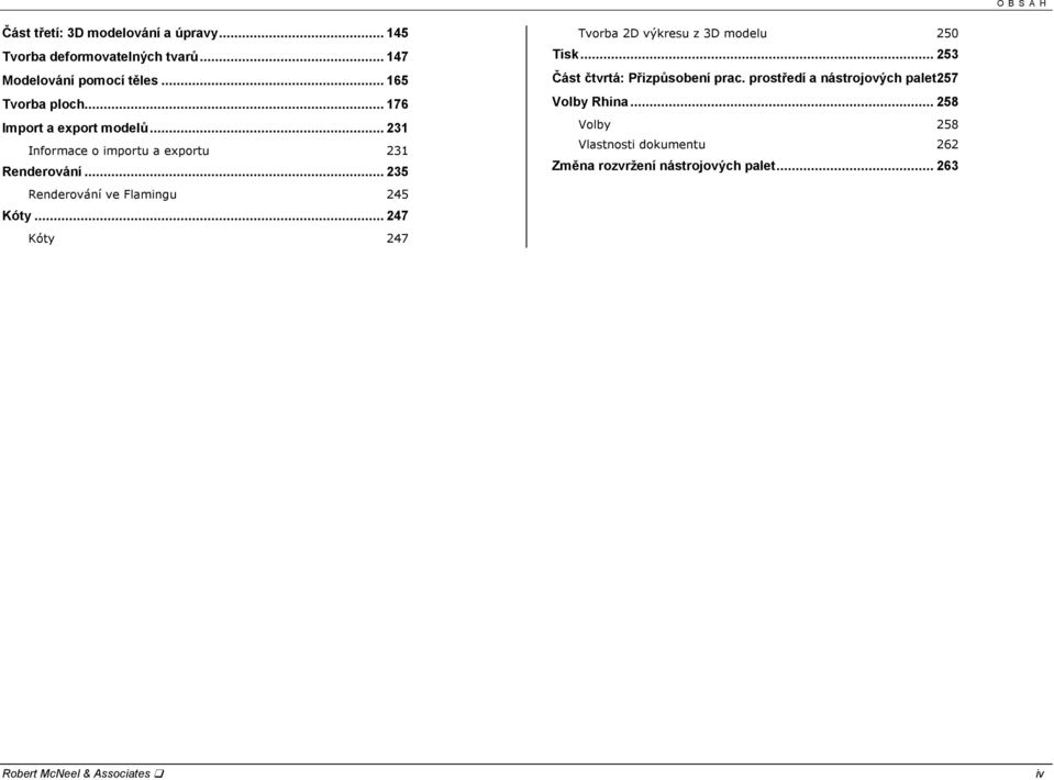 .. 235 Renderování ve Flamingu 245 Kóty... 247 Kóty 247 Tvorba 2D výkresu z 3D modelu 250 Tisk.