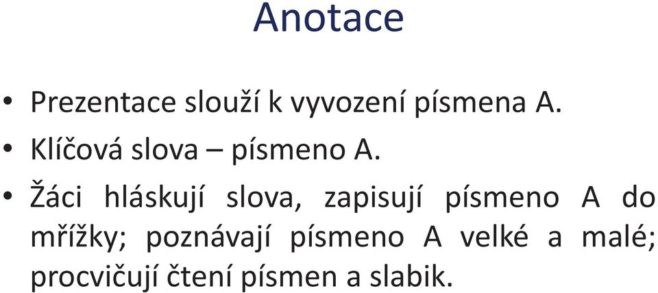 Žáci hláskují slova, zapisují písmeno A do