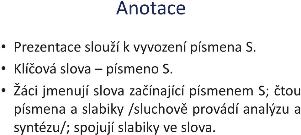 Žáci jmenují slova začínající písmenem S; čtou