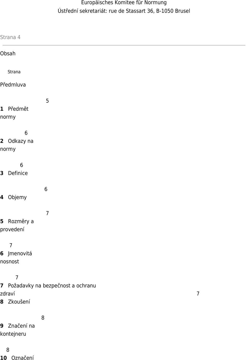 Definice 4 Objemy 6 5 Rozměry a provedení 7 7 6 Jmenovitá nosnost 7 7 Požadavky