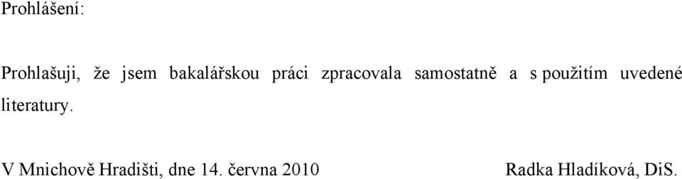 s pouţitím uvedené literatury.