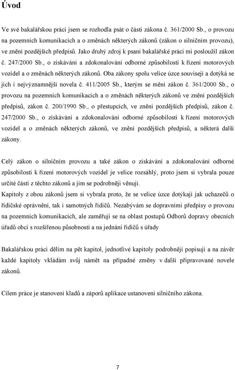 247/2000 Sb., o získávání a zdokonalování odborné způsobilosti k řízení motorových vozidel a o změnách některých zákonů.