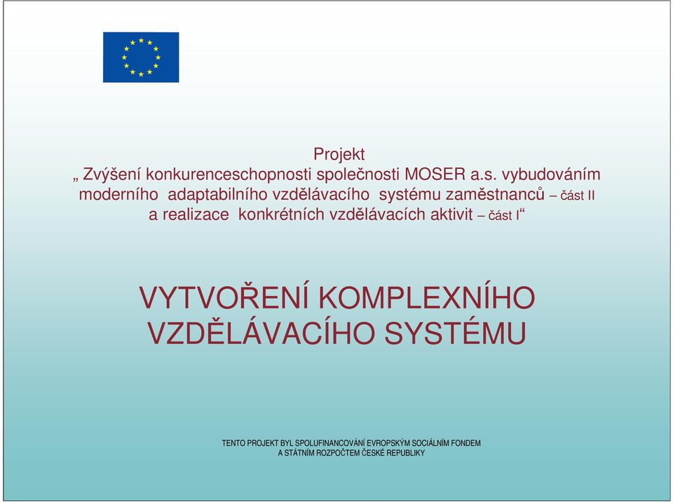 i společnosti MOSER a.s. vybudováním moderního adaptabilního vzdělávacího systému