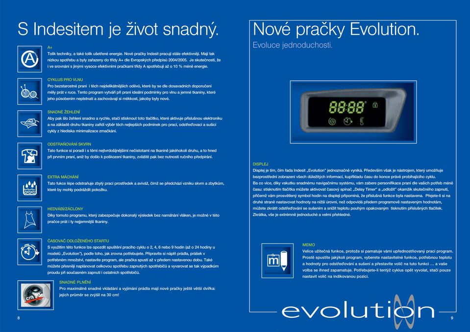 Je skuteãností, Ïe i ve srovnání s jin mi vysoce efektivními praãkami tfiídy spotfiebují aï o 10 % ménû energie. Nové pračky Evolution. Evoluce jednoduchosti.