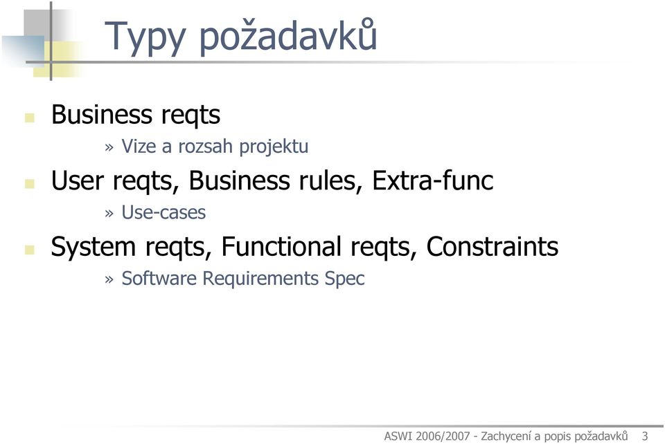 System reqts, Functional reqts, Constraints» Software