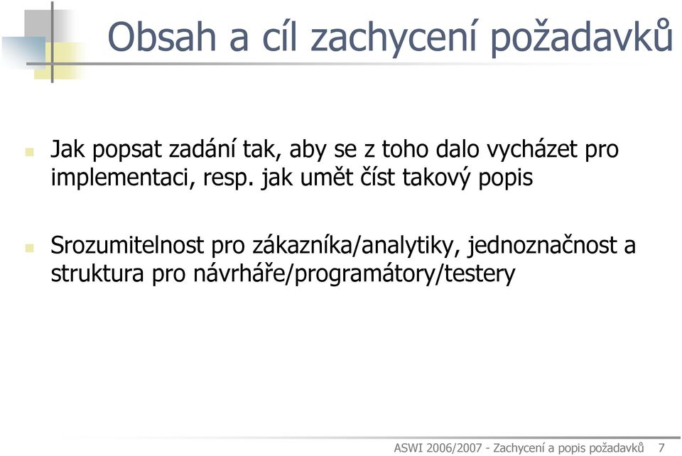 jak umět číst takový popis Srozumitelnost pro zákazníka/analytiky,