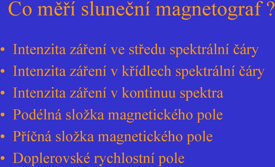 křídlech spektrální čáry Intenzita záření v kontinuu spektra