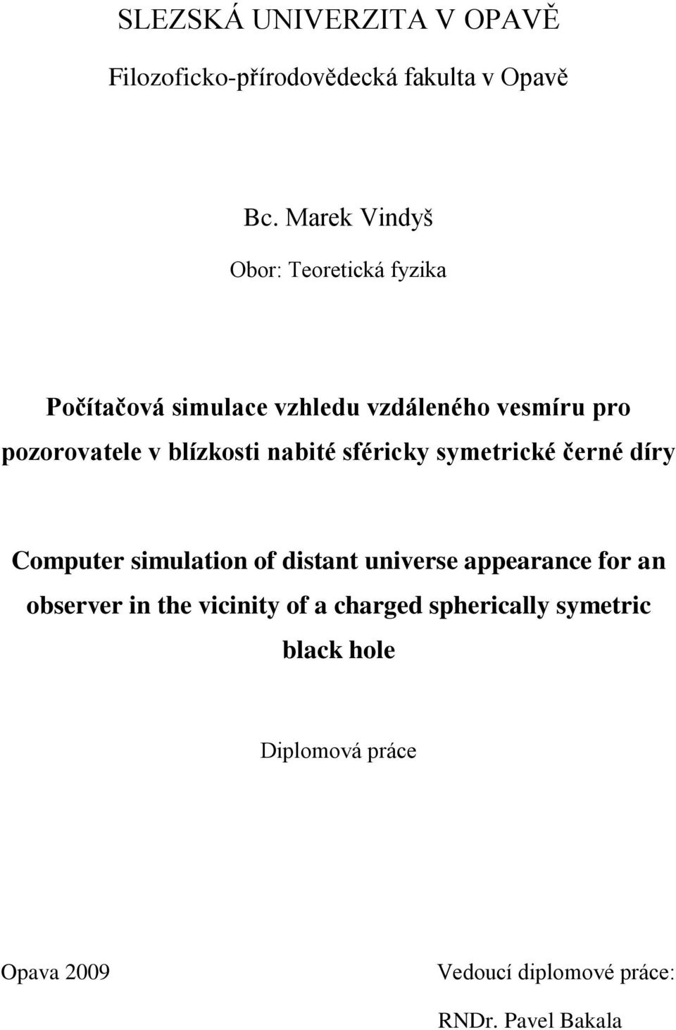 blízkosti nabité sféricky symetrické černé díry Computer simulation of distant universe appearance for