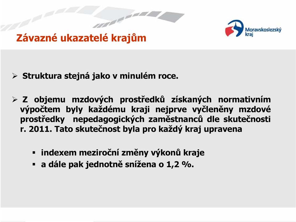 vyčleněny mzdové prostředky nepedagogických zaměstnanců dle skutečnosti r. 2011.