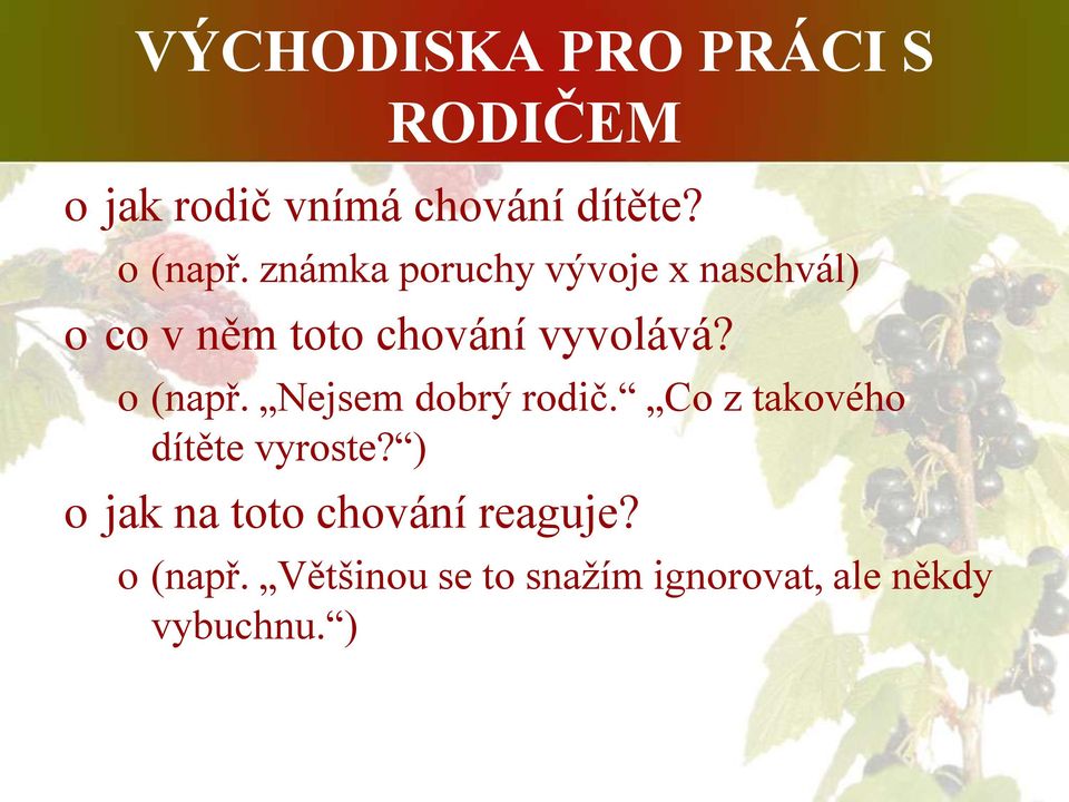 o (např. Nejsem dobrý rodič. Co z takového dítěte vyroste?