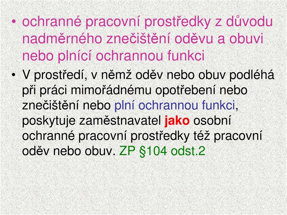 mimořádnému opotřebení nebo znečištění nebo plní ochrannou funkci, poskytuje