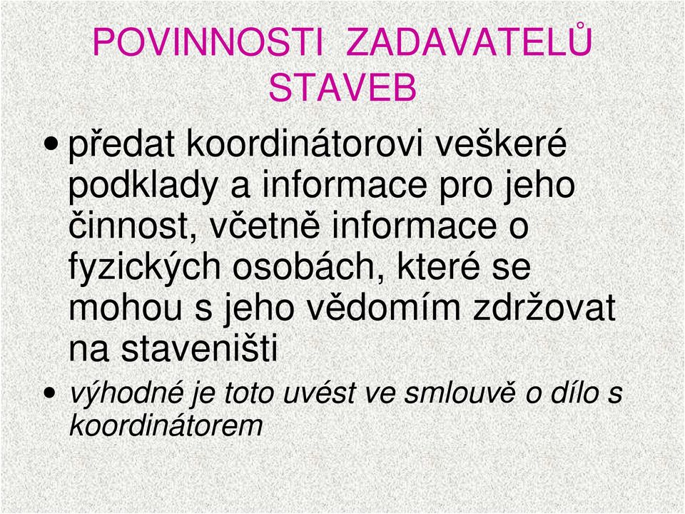 fyzických osobách, které se mohou s jeho vědomím zdržovat na