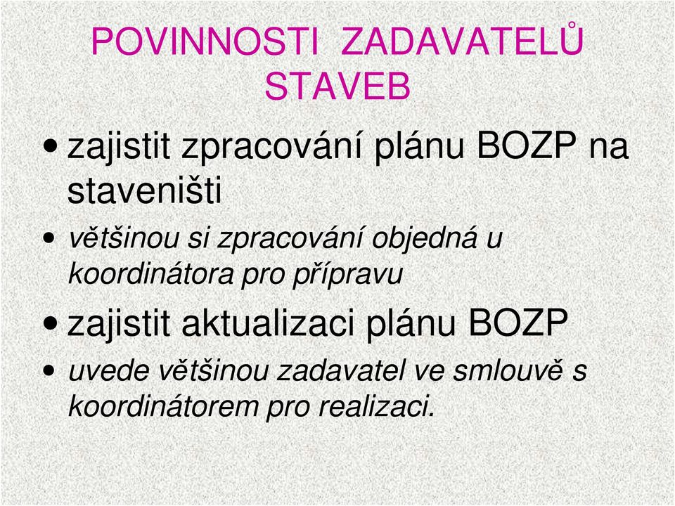 koordinátora pro přípravu zajistit aktualizaci plánu BOZP