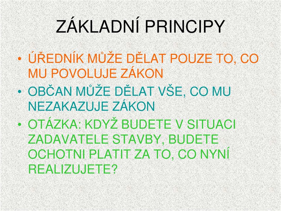 NEZAKAZUJE ZÁKON OTÁZKA: KDYŽ BUDETE V SITUACI