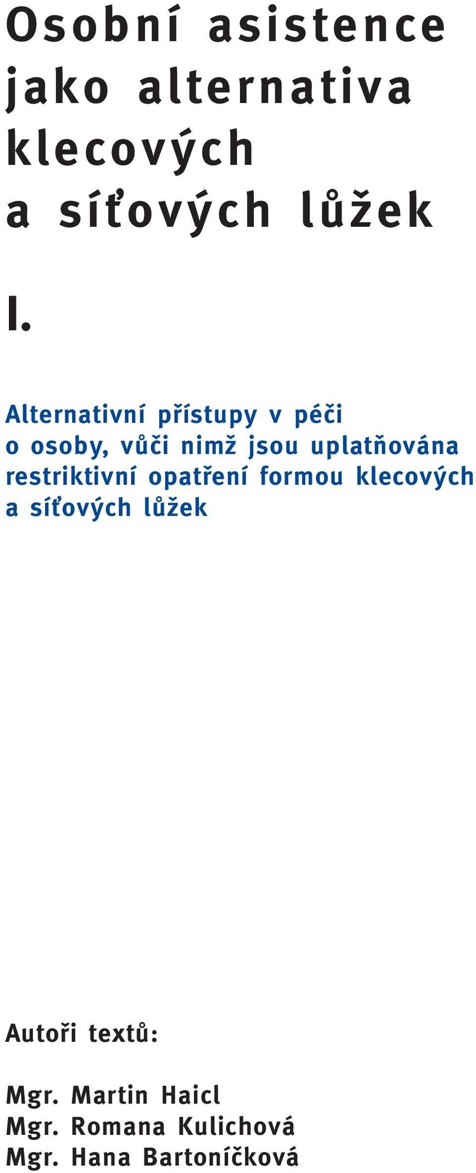 restriktivní opatfiení formou klecov ch a síèov ch lûïek Autofii