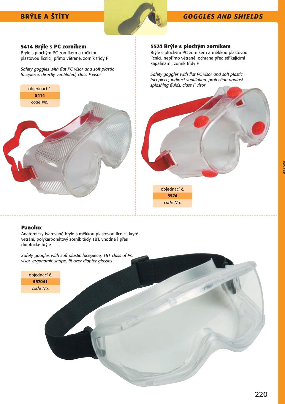 zorník třídy F Safety goggles with flat PC visor and soft plastic facepiece, indirect ventilation, protection against splashing fluids, class F visor 5574 Panolux Anatomicky tvarované brýle s měkkou