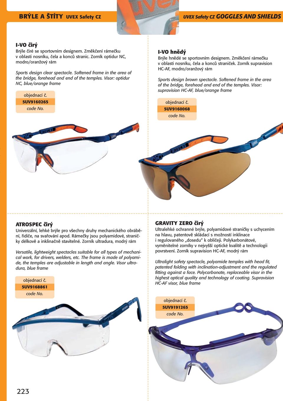 Visor: optidur NC, blue/orange frame 5UV9160265 I VO hnědý Brýle hnědé se sportovním designem. Změkčení rámečku v oblasti nosníku, čela a konců straniček.