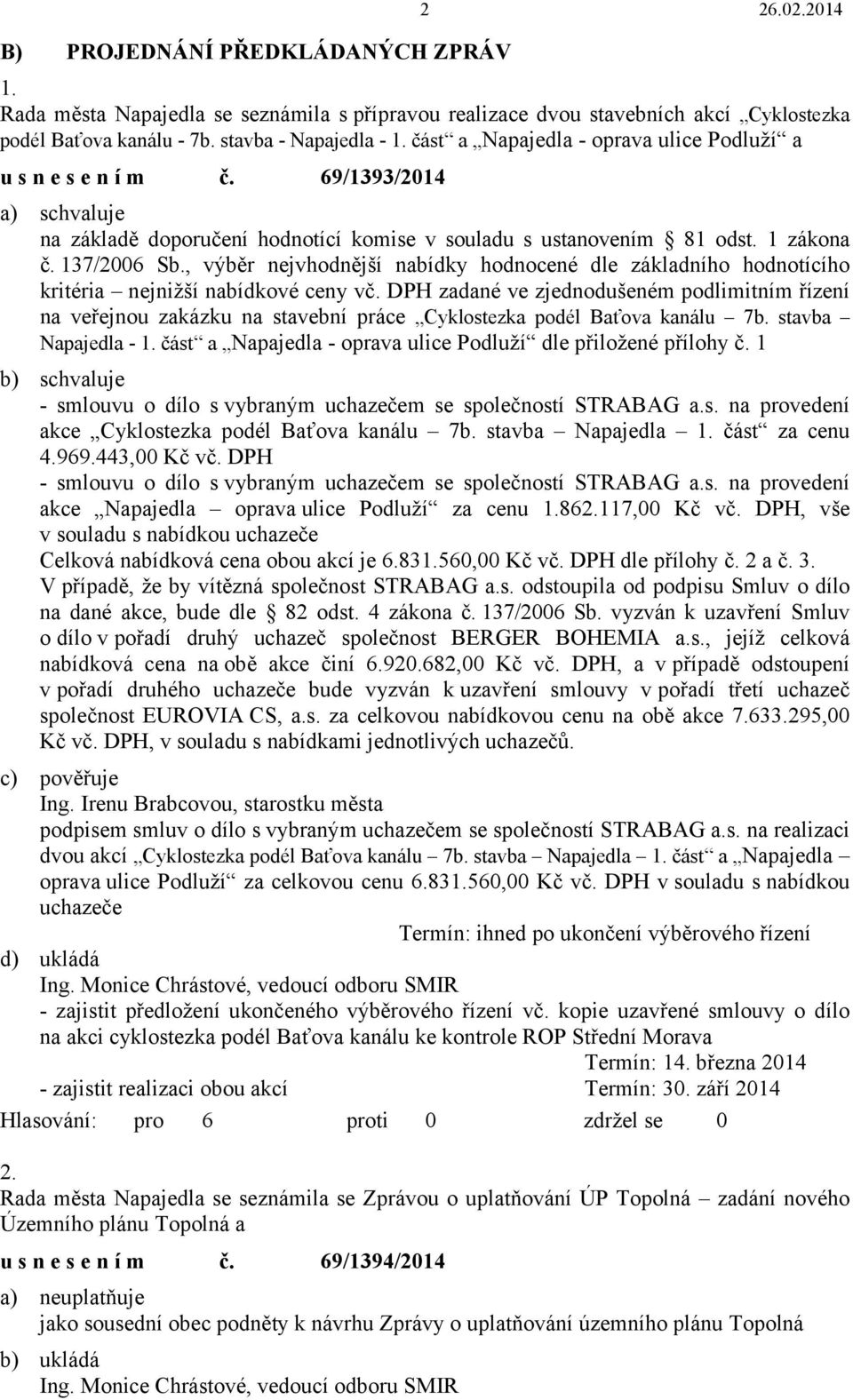 , výběr nejvhodnější nabídky hodnocené dle základního hodnotícího kritéria nejnižší nabídkové ceny vč.