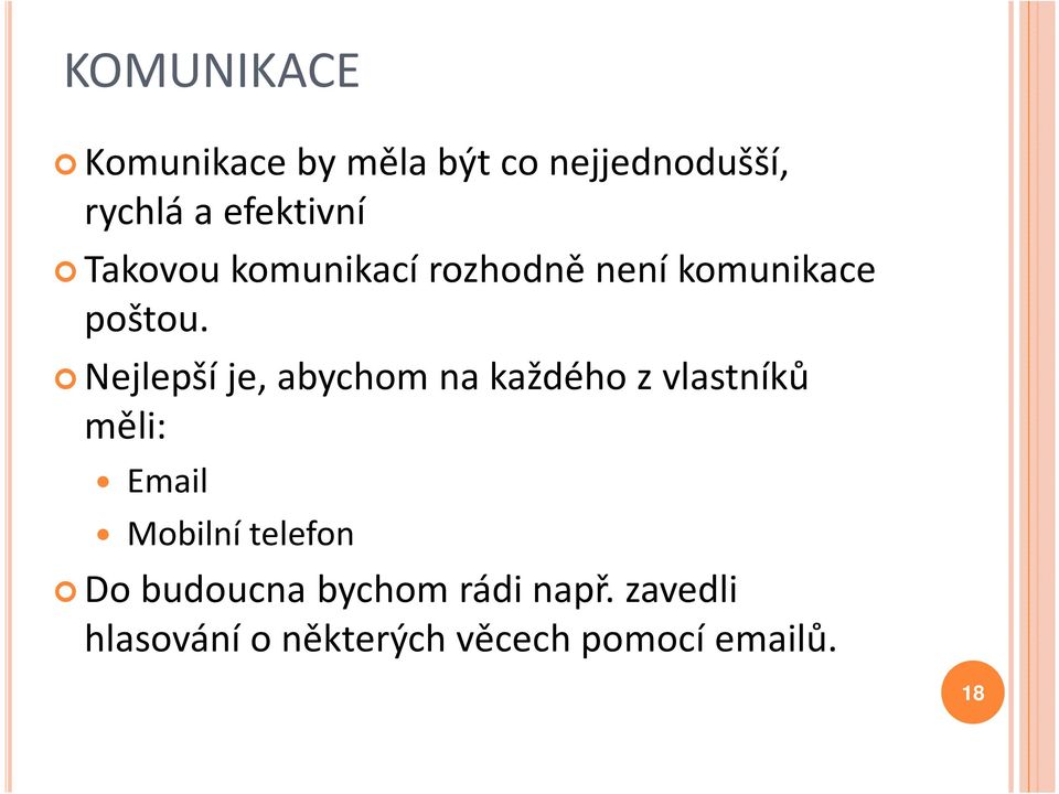 Nejlepší je, abychom na každého z vlastníků měli: Email Mobilní