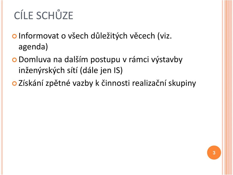 agenda) Domluva na dalším postupu vrámci