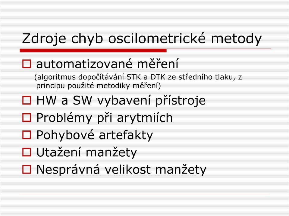 principu použité metodiky měření) HW a SW vybavení přístroje