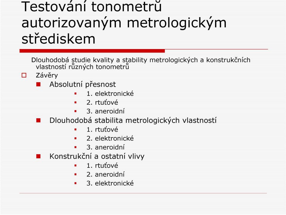 přesnost 1. elektronické 2. rtuťové 3.