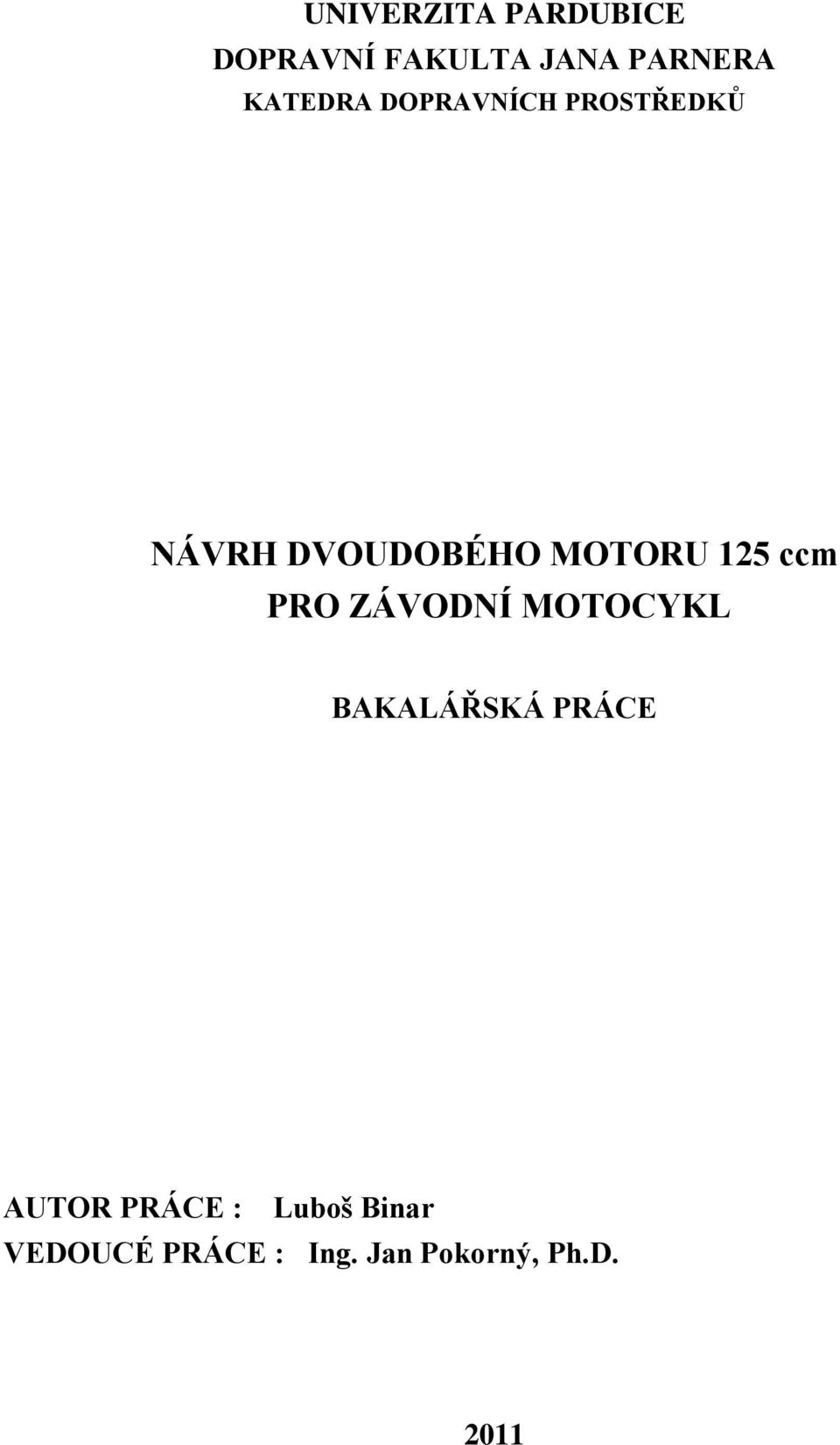 15 ccm PRO ZÁVODNÍ MOTOCYKL BAKALÁŘSKÁ PRÁCE AUTOR