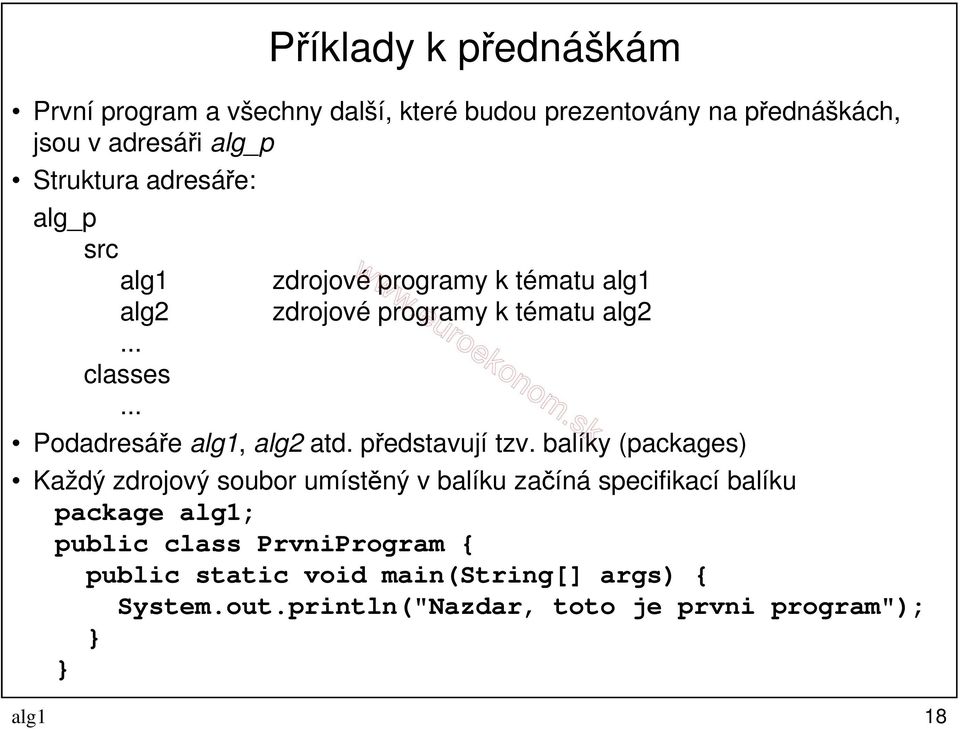 .. zdrojové programy k tématu alg1 zdrojové programy k tématu alg2 Podadresáře alg1, alg2 atd. představují tzv.