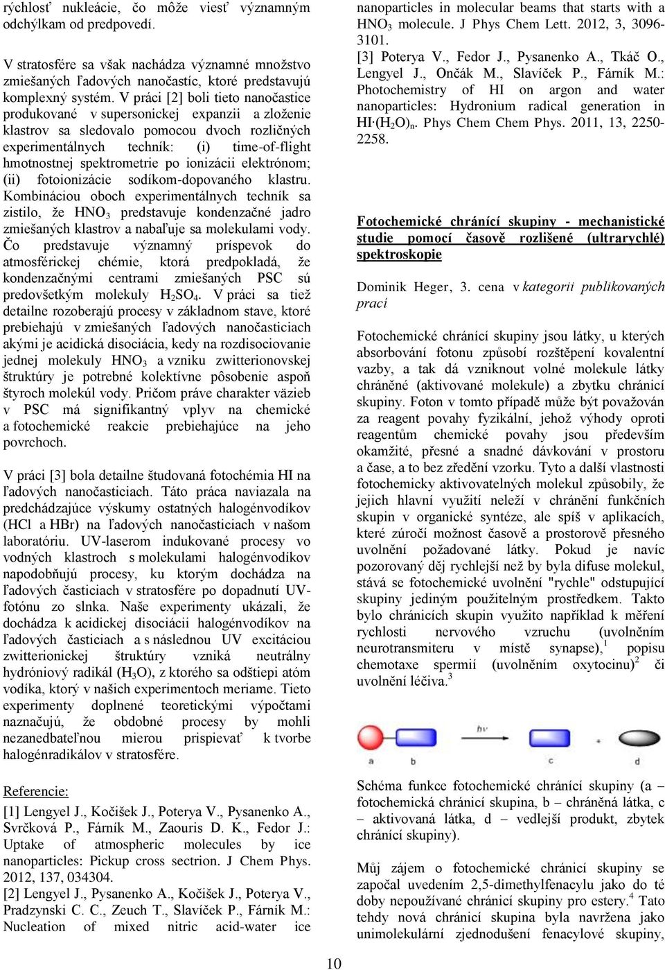 spektrometrie po ionizácii elektrónom; (ii) fotoionizácie sodíkom-dopovaného klastru.