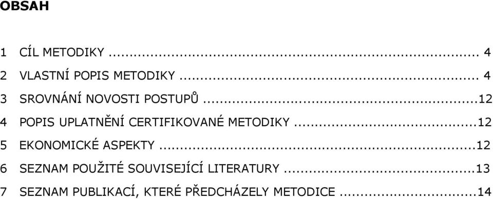 ..12 4 POPIS UPLATNĚNÍ CERTIFIKOVANÉ METODIKY.