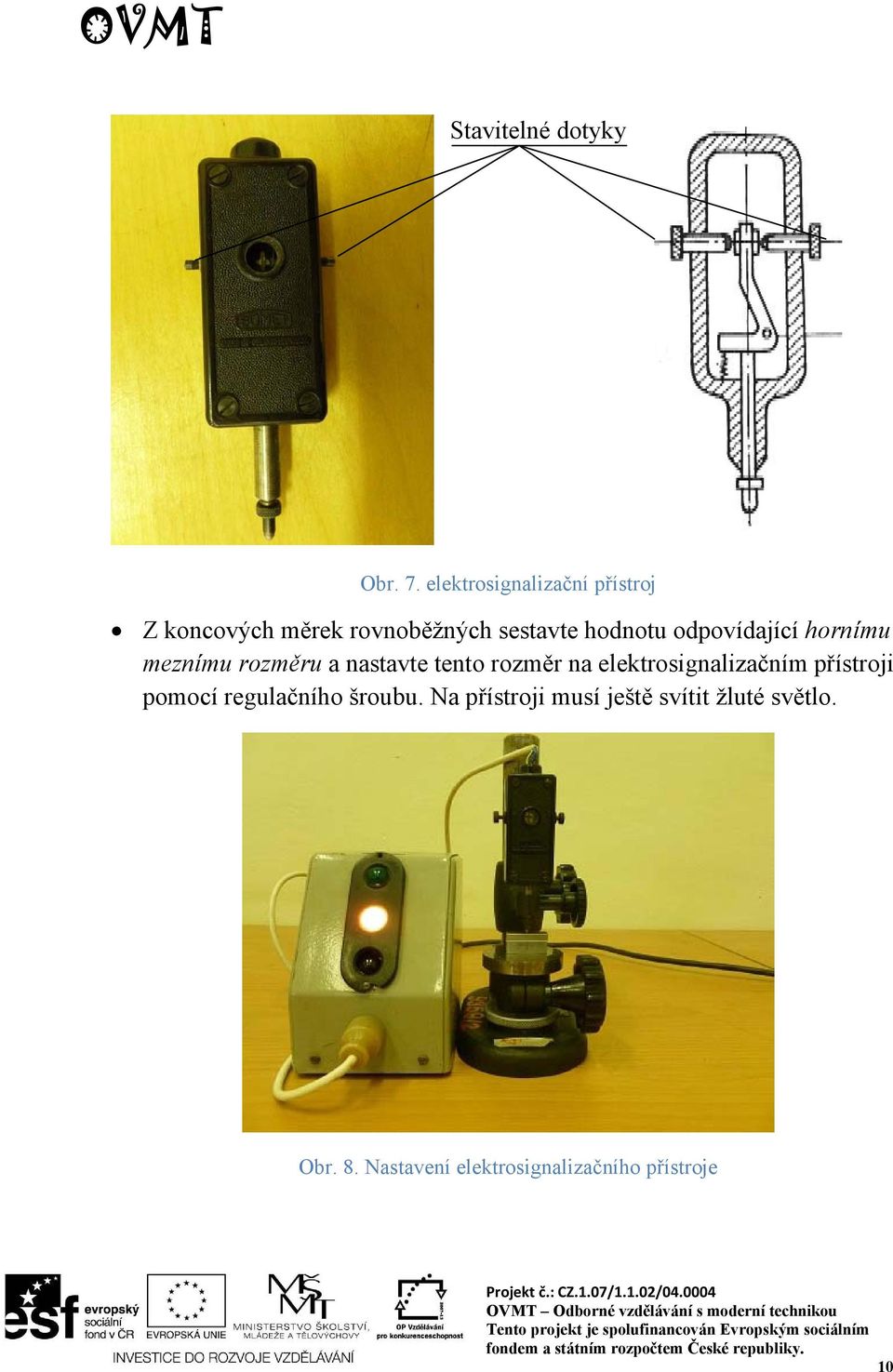 odpovídající hornímu meznímu rozměru a nastavte tento rozměr na