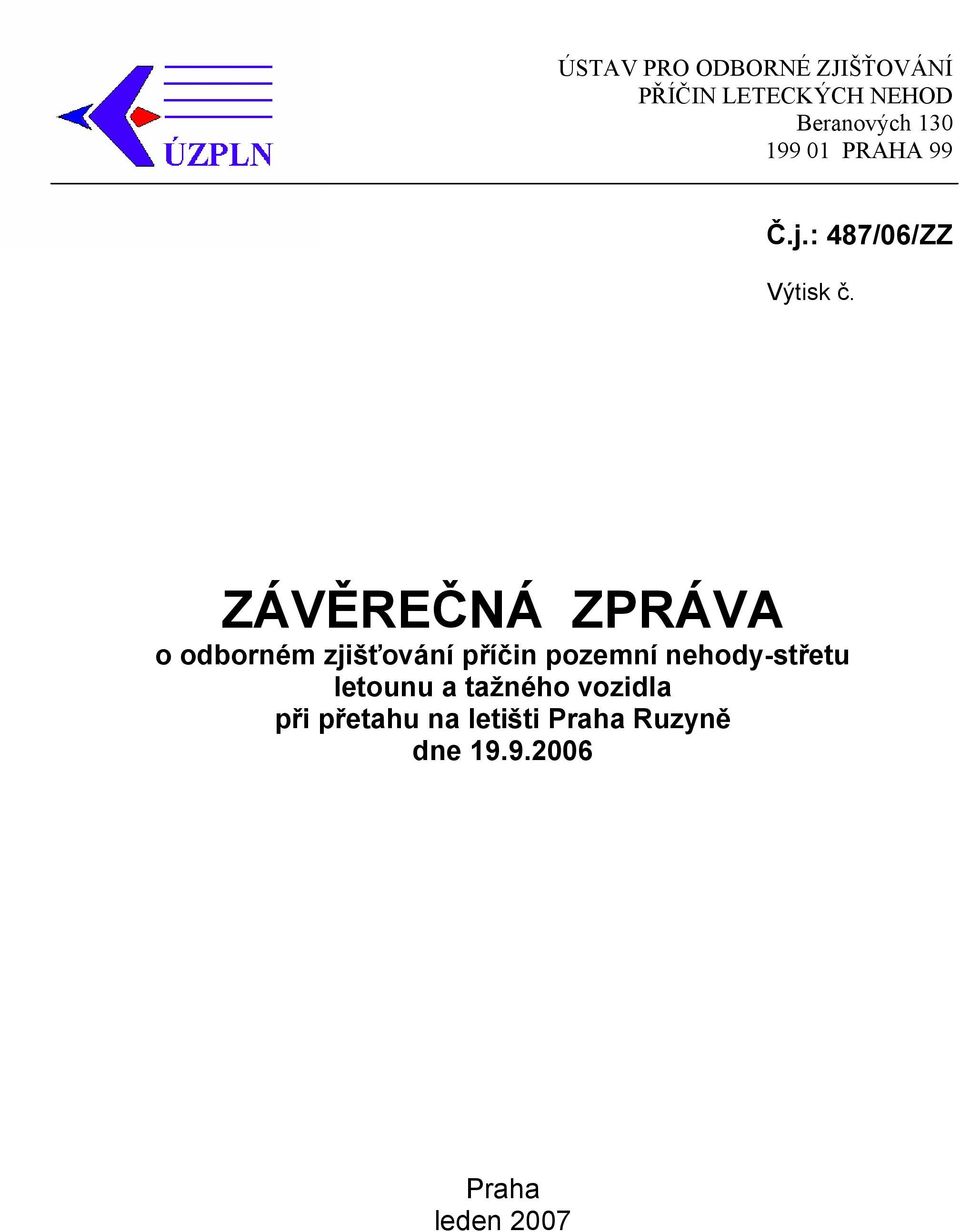 ZÁVĚREČNÁ ZPRÁVA o odborném zjišťování příčin pozemní nehody-střetu